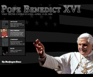Pope Benedict XVI Visits the U.S. - The Washington Times Multimedia Coverage